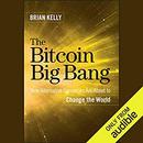 The Bitcoin Big Bang by Brian Kelly