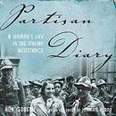 Partisan Diary: A Woman's Life in the Italian Resistance by Ada Gobetti