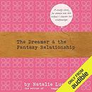 The Dreamer and the Fantasy Relationship by Natalie Lue