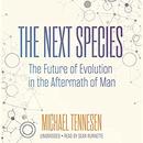 The Next Species: The Future of Evolution in the Aftermath of Man by Michael Tennesen