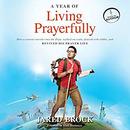 A Year of Living Prayerfully by Jared Brock