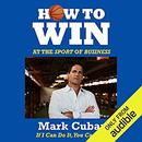 How to Win at the Sport of Business by Mark Cuban