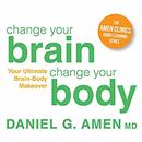 Change Your Brain, Change Your Body by Daniel G. Amen