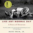 Like Any Normal Day: A Story of Devotion by Mark Kram, Jr.
