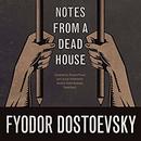 Notes from a Dead House by Fyodor Dostoevsky