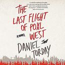 The Last Flight of Poxl West by Daniel Torday