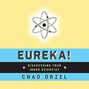 Eureka: Discovering Your Inner Scientist by Chad Orzel