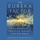 The Eureka Factor by John Kounios