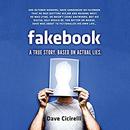 Fakebook: A True Story. Based on Actual Lies. by Dave Cicirelli