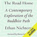 The Road Home: A Contemporary Exploration of the Buddhist Path by Ethan Nichtern