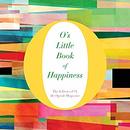 O's Little Book of Happiness by The Editors of O the Oprah Magazine