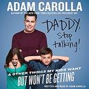 Daddy, Stop Talking by Adam Carolla