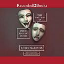 Make Something Up: Stories You Can't Unread by Chuck Palahniuk