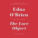 The Love Object: Selected Stories by Edna O'Brien