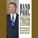 Taking a Stand: Moving Beyond Partisan Politics to Unite America by Rand Paul
