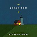 The Jesus Cow by Michael Perry