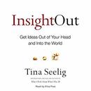 Insight Out: Get Ideas Out of Your Head and into the World by Tina Seelig