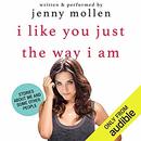 I Like You Just the Way I Am by Jenny Mollen