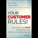 Your Customer Rules! by Bill Price