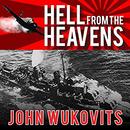 Hell from the Heavens by John Wukovits