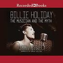 Billie Holiday: The Musician and the Myth by John Szwed