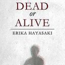 Dead or Alive by Erika Hayasaki