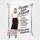 Going off Script by Giuliana Rancic