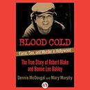 Blood Cold: Fame, Sex, and Murder in Hollywood by Dennis McDougal