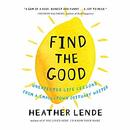 Find the Good by Heather Lende