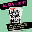 Leave Your Mark by Aliza Licht