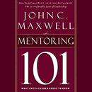 Mentoring 101: What Every Leader Needs to Know by John C. Maxwell