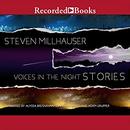 Voices in the Night: Stories by Steven Millhauser