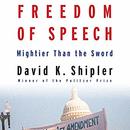 Freedom of Speech: Mightier Than the Sword by David K. Shipler