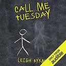 Call Me Tuesday: Based on a True Story by Leigh Byrne