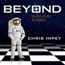 Beyond: Our Future in Space by Chris Impey