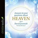 Answers to Your Questions About Heaven by David Jeremiah