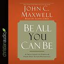 Be All You Can Be by John C. Maxwell