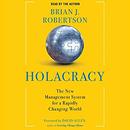 Holacracy: The New Management System for a Rapidly Changing World by Brian J. Robertson