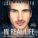 In Real Life by Joey Graceffa