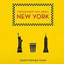 I Never Knew That About New York by Christopher Winn