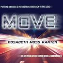 Move: Putting America's Infrastructure Back in the Lead by Rosabeth Moss Kanter