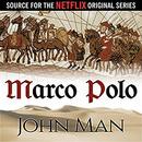 Marco Polo: The Journey That Changed the World by John Man