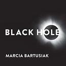 Black Hole by Marcia Bartusiak