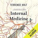 Internal Medicine: A Doctor's Stories by Terrence Holt