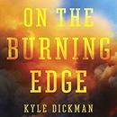 On the Burning Edge by Kyle Dickman