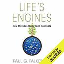 Life's Engines: How Microbes Made Earth Habitable by Paul G. Falkowski