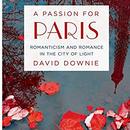 A Passion for Paris by David Downie