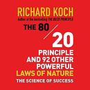 The 80/20 Principle and 92 Other Powerful Laws of Nature by Richard Koch