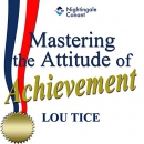 Mastering the Attitude of Achievement by Lou Tice