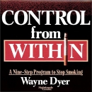 Control from Within by Wayne Dyer
